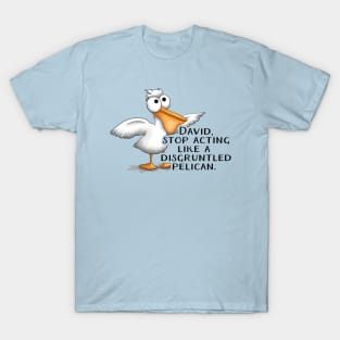 David Disgruntled Pelican T-Shirt